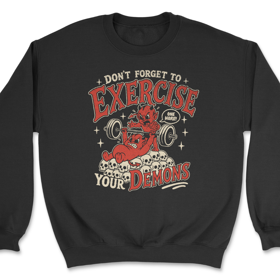 Exercise Your Demons Unisex Crew